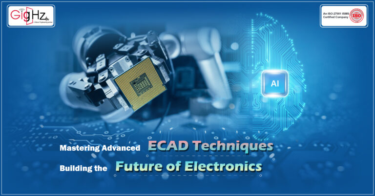 Mastering Advanced ECAD Techniques Building the Future of Electronics