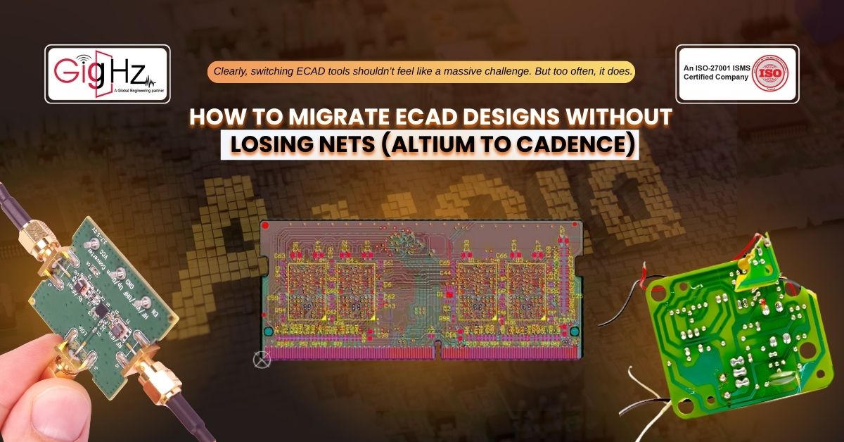 How to Migrate ECAD Designs Without Losing Nets (Altium to Cadence)