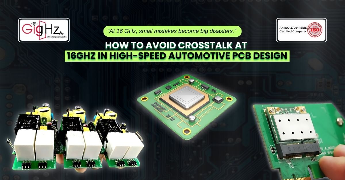 How to Avoid Crosstalk at 16GHz in High-Speed Automotive PCB Design
