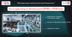 Design for Manufacturability (DFM)